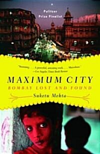 Maximum City: Bombay Lost and Found (Paperback)