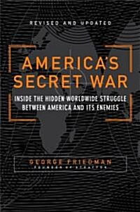 Americas Secret War: Inside the Hidden Worldwide Struggle Between the United States and Its Enemies                                                   (Paperback)