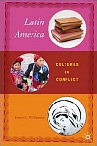 Latin America: Cultures in Conflict (Hardcover)