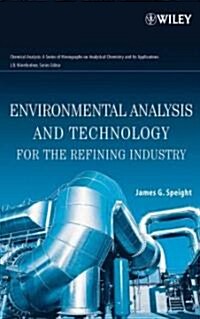 Environmental Analysis and Technology for the Refining Industry (Hardcover)