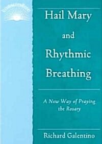 Hail Mary and Rhythmic Breathing: A New Way of Praying the Rosary (Paperback)