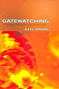 Gatewatching: Collaborative Online News Production (Paperback)