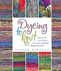 Dyeing to Knit (Hardcover)