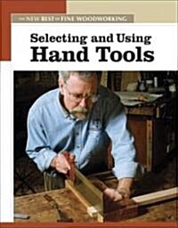 Selecting and Using Hand Tools: The New Best of Fine Woodworking (Paperback)