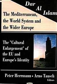 Dar Al Islam, the Mediterranean, the World System and the Wider Europe (Hardcover, UK)