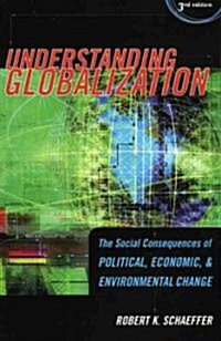 Understanding Globalization: The Social Consequences of Political, Economic, and Environmental Change (Paperback, 3)