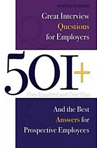 501+ Great Interview Questions for Employers and the Best Answers for Prospective Employees (Paperback)