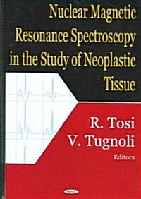 Nuclear Magnetic Resonance Spectroscopy in the Studyt of Neoplastic Tissue (Hardcover)