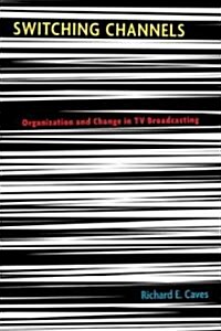 Switching Channels: Organization and Change in TV Broadcasting (Hardcover)