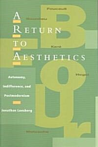 A Return to Aesthetics: Autonomy, Indifference, and Postmodernism (Paperback)