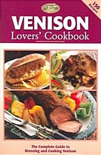 Venison Lovers Cookbook: The Complete Guide to Dressing and Cooking Venison (Paperback)