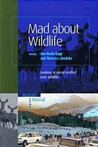 Mad about Wildlife: Looking at Social Conflict Over Wildlife (Paperback)