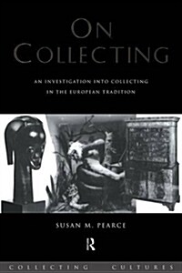 On Collecting : An Investigation into Collecting in the European Tradition (Paperback)