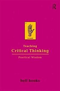 Teaching Critical Thinking : Practical Wisdom (Paperback)
