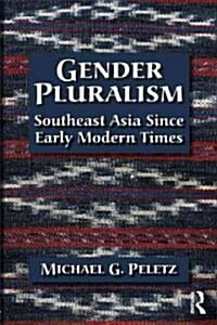 Gender Pluralism : Southeast Asia Since Early Modern Times (Paperback)