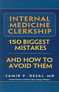 Internal Medicine Clerkship: 150 Biggest Mistakes and How to Avoid Them (Paperback)