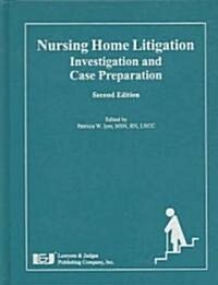Nursing Home Litigation: Investigation and Case Preparation (Paperback, 2, Revised)