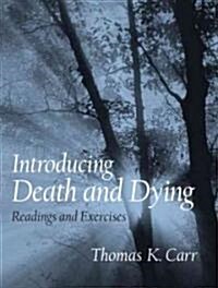 Introducing Death and Dying: Readings and Exercises (Paperback)