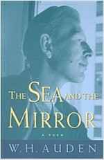 The Sea and the Mirror: A Commentary on Shakespeare's `The Tempest` (Paperback)