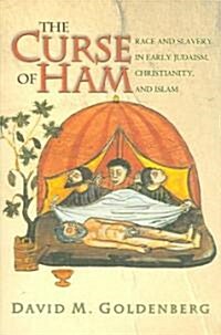 The Curse of Ham: Race and Slavery in Early Judaism, Christianity, and Islam (Paperback, Revised)