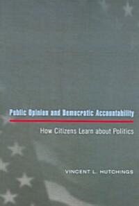 Public Opinion and Democratic Accountability: How Citizens Learn about Politics (Paperback, Revised)