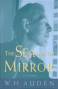 The Sea and the Mirror: A Commentary on Shakespeares The Tempest (Paperback)