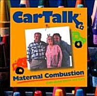 Car Talk: Maternal Combustion: Calls about Moms and Cars (Audio CD, Original Radi)