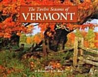 The Twelve Seasons Of Vermont (Hardcover)