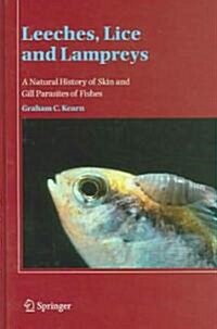 Leeches, Lice and Lampreys: A Natural History of Skin and Gill Parasites of Fishes (Hardcover, 2004)