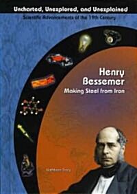 Henry Bessemer: Making Steel from Iron (Library Binding)