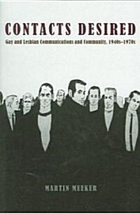 Contacts Desired: Gay and Lesbian Communications and Community, 1940s-1970s (Paperback)