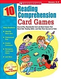 10 Reading Comprehension Card Games: Easy-To-Play, Reproducible Card and Board Games That Boost Kids Reading Skills--And Help Them Succeed on Tests (Paperback)