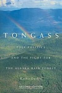 Tongass, Second Edition: Pulp Politics and the Fight for the Alaska Rain Forest (Paperback, 2)
