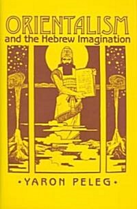 Orientalism And The Hebrew Imagination (Hardcover)