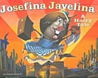 Josefina Javelina: A Hairy Tale (Hardcover)