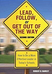 Lead, Follow, or Get Out of the Way: How to Be a More Effective Leader in Today′s Schools (Paperback, 2)