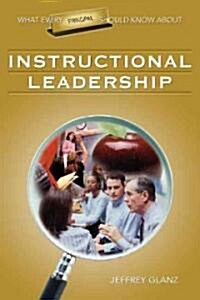 What Every Principal Should Know About Instructional Leadership (Paperback)
