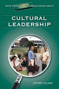 What Every Principal Should Know About Cultural Leadership (Paperback)