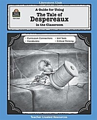 A Guide for Using the Tale of Despereaux in the Classroom (Paperback)