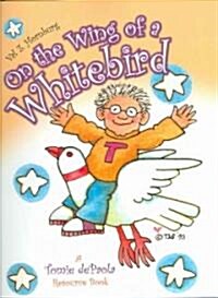 On the Wing of a Whitebird: A Tomie dePaola Resource Book (Paperback)