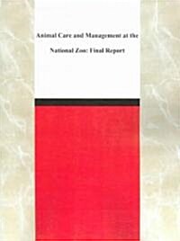 Animal Care and Management at the National Zoo: Final Report (Paperback)