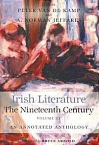 Irish Literature the Nineteenth Century Volume III: An Annotated Anthology (Paperback)