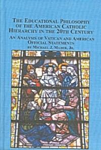 The Educational Philosophy Of American Catholic Hierarchy In The 20th Century (Hardcover)