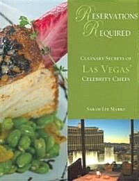 Reservations Required: Culinary Secrets of Las Vegas Celebrity Chefs (Paperback)