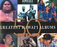 Honolulu Magazines the 50 Greatest Hawaii Albums (Hardcover)