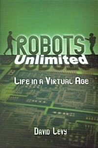 Robots Unlimited: Life in a Virtual Age (Hardcover)