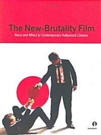 New Brutality Film : Race and Affect in Contemporary Hollywood Cinema (Paperback)