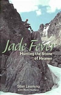 Jade Fever: Hunting the Stone of Heaven (Paperback)