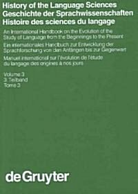 History of the Language Sciences / Geschichte Der Sprachwissenschaften / Histoire Des Sciences Du Langage. 3. Teilband (Hardcover)