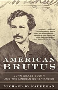 American Brutus: John Wilkes Booth and the Lincoln Conspiracies (Paperback)